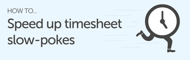 Get Your Employees Submitting Timesheets Faster