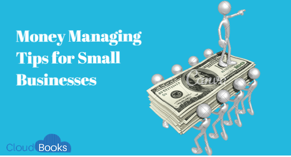 Money Managing Tips for Small Businesses